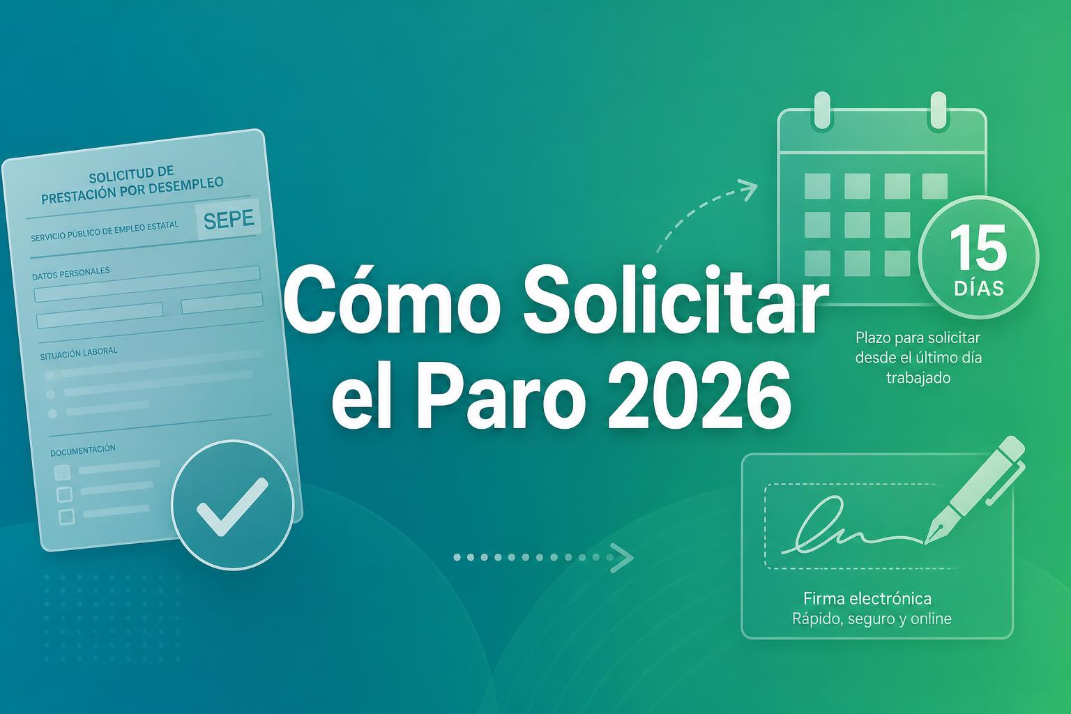 Cómo solicitar el paro paso a paso en 2026: formulario SEPE, plazo de 15 días y firma electrónica